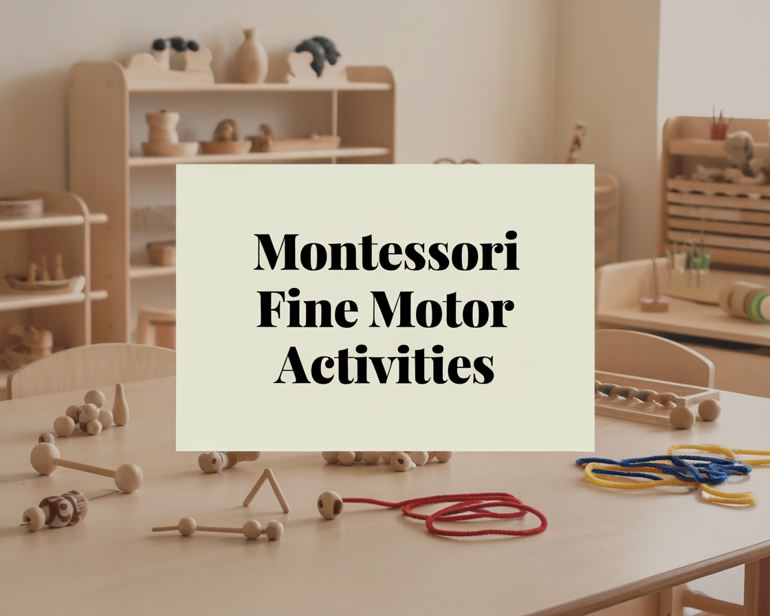 Montessori Fine Motor Activities: Helping Little Hands Grow Through Play
