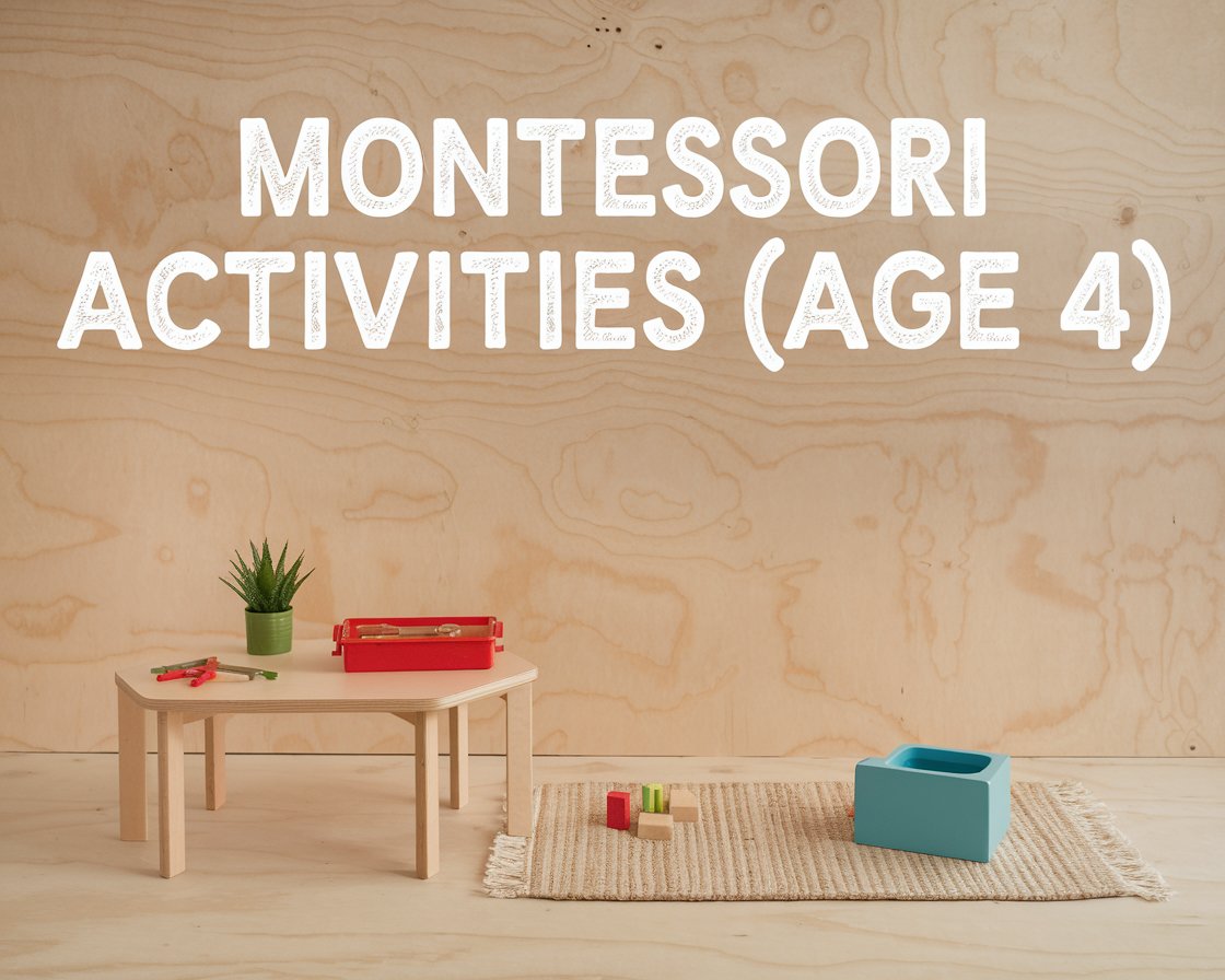 Montessori Activities for 4-Year-Olds: A Fun & Independent Learning Guide